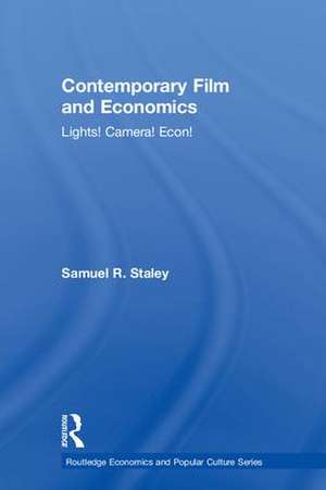 Contemporary Film and Economics: Lights! Camera! Econ! de Samuel R. Staley