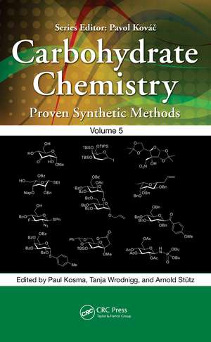 Carbohydrate Chemistry: Proven Synthetic Methods, Volume 5 de Paul Kosma