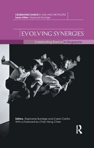 Evolving Synergies: Celebrating Dance in Singapore de Stephanie Burridge