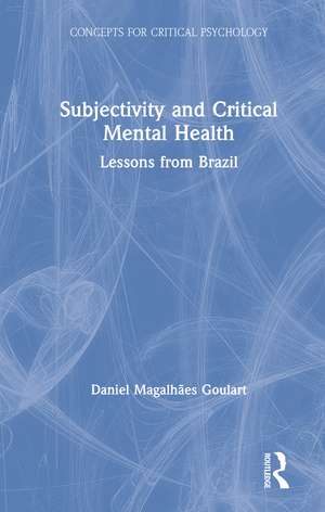 Subjectivity and Critical Mental Health: Lessons from Brazil de Daniel Goulart