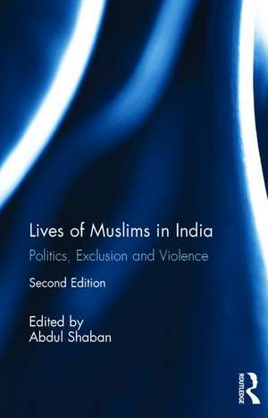 Lives of Muslims in India: Politics, Exclusion and Violence de Abdul Shaban