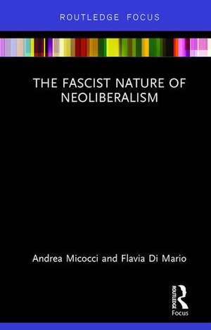 The Fascist Nature of Neoliberalism de Andrea Micocci