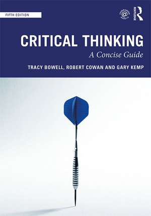 Critical Thinking: A Concise Guide de Tracy Bowell