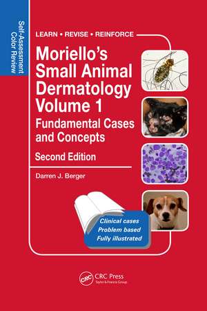 Moriello’s Small Animal Dermatology, Fundamental Cases and Concepts: Self-Assessment Color Review de Darren Berger