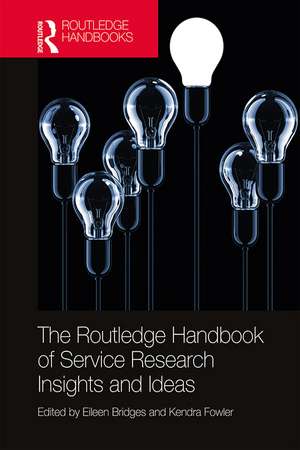 The Routledge Handbook of Service Research Insights and Ideas de Eileen Bridges