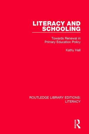 Literacy and Schooling: Towards Renewal in Primary Education Policy de Kathy Hall