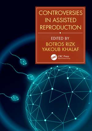 Controversies in Assisted Reproduction de Botros Rizk