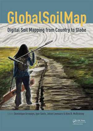 GlobalSoilMap - Digital Soil Mapping from Country to Globe: Proceedings of the Global Soil Map 2017 Conference, July 4-6, 2017, Moscow, Russia de Dominique Arrouays