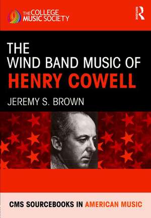 The Wind Band Music of Henry Cowell de Jeremy Brown