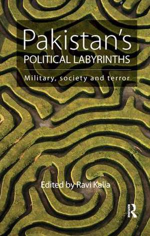 Pakistan’s Political Labyrinths: Military, society and terror de Ravi Kalia