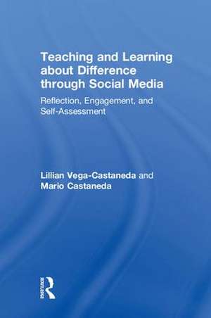 Teaching and Learning about Difference through Social Media: Reflection, Engagement, and Self-assessment de Lillian Vega-Castaneda
