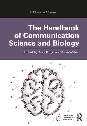 The Handbook of Communication Science and Biology de Kory Floyd