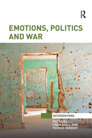 Emotions, Politics and War de Linda Åhäll