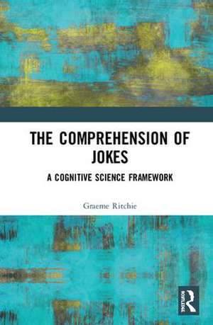 The Comprehension of Jokes: A Cognitive Science Framework de Graeme Ritchie