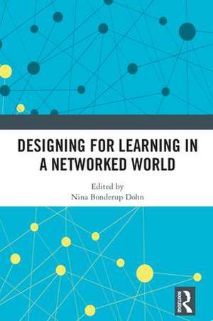 Designing for Learning in a Networked World de Nina Bonderup Dohn