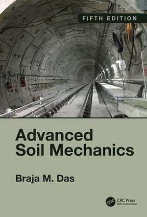 Advanced Soil Mechanics, Fifth Edition de Braja M. Das