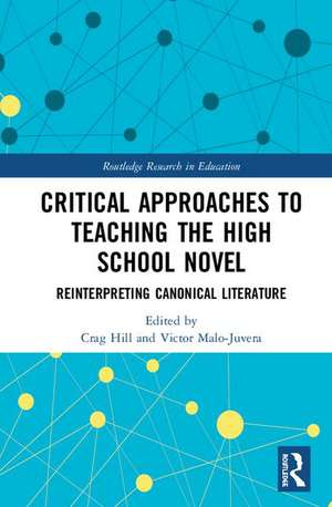 Critical Approaches to Teaching the High School Novel: Reinterpreting Canonical Literature de Crag Hill