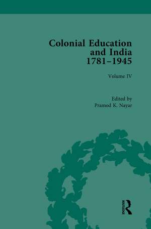 Colonial Education and India 1781-1945: Volume IV de Pramod K. Nayar