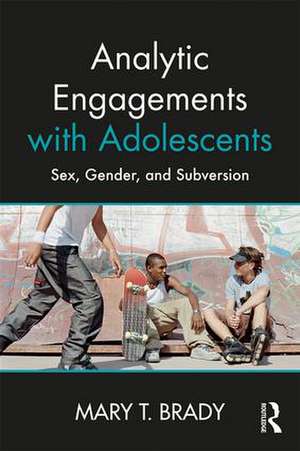 Analytic Engagements with Adolescents: Sex, Gender, and Subversion de Mary T. Brady