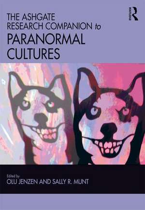 The Ashgate Research Companion to Paranormal Cultures de Olu Jenzen