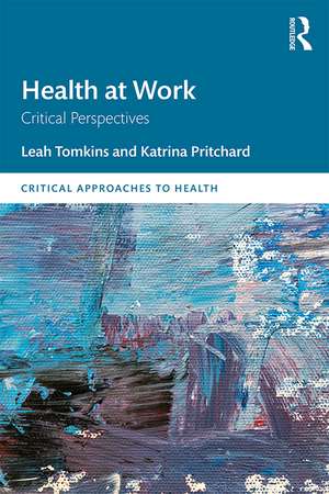 Health at Work: Critical Perspectives de Leah Tomkins