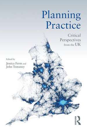 Planning Practice: Critical Perspectives from the UK de Jessica Ferm