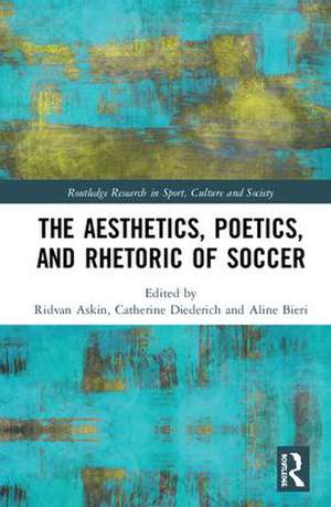 The Aesthetics, Poetics, and Rhetoric of Soccer de Ridvan Askin