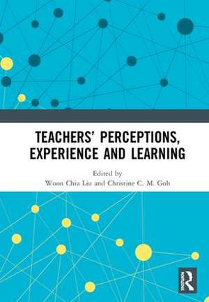 Teachers’ Perceptions, Experience and Learning de Woon Chia Liu