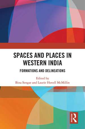 Spaces and Places in Western India: Formations and Delineations de Bina Sengar