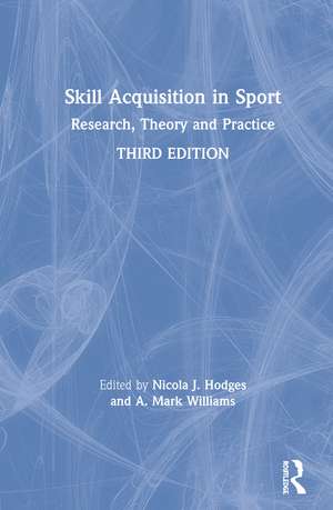 Skill Acquisition in Sport: Research, Theory and Practice de Nicola J. Hodges