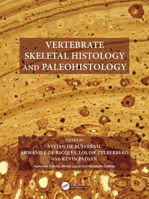 Vertebrate Skeletal Histology and Paleohistology de Vivian de Buffrénil