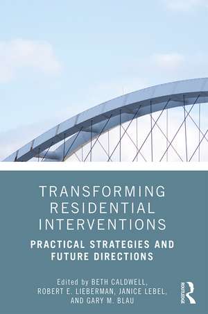 Transforming Residential Interventions: Practical Strategies and Future Directions de Beth Caldwell