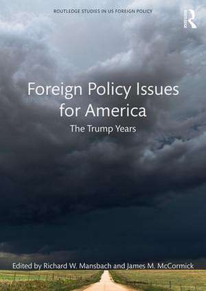 Foreign Policy Issues for America: The Trump Years de Richard W. Mansbach