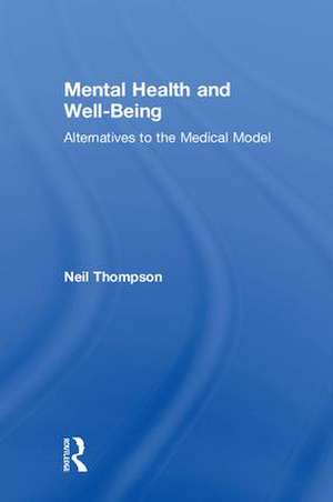 Mental Health and Well-Being: Alternatives to the Medical Model de Neil Thompson