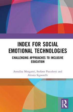 Index for Social Emotional Technologies: Challenging Approaches to Inclusive Education de Annalisa Morganti