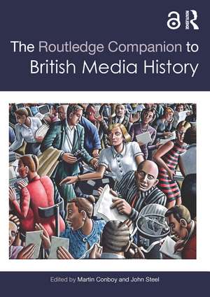 The Routledge Companion to British Media History de Martin Conboy