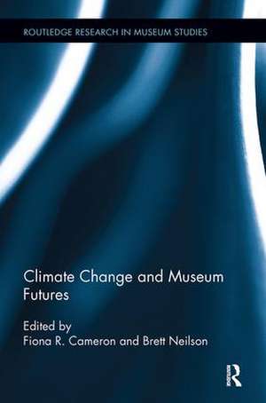 Climate Change and Museum Futures de Fiona Cameron