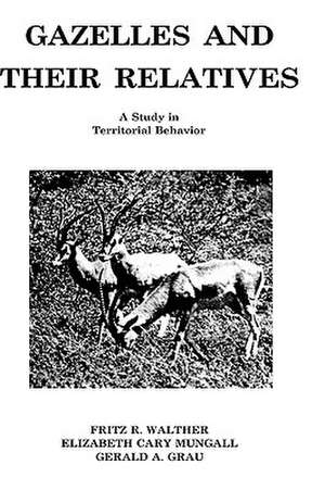 Gazelles and Their Relatives: A Study in Territorial Behavior de Fritz R. Walther