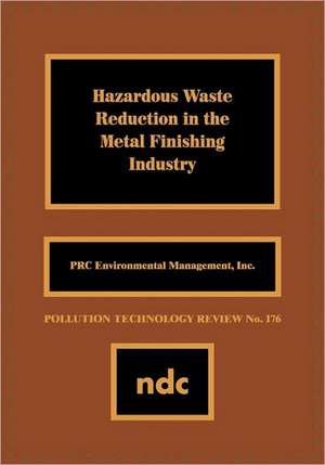 Hazardous Waste Reducation in the Metal Finishing Industry de PRC Environmental Mgmt. PRC Environmental Mgmt. Staff