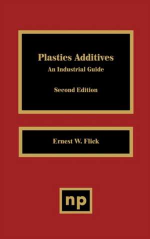 Plastics Additives 2nd Edition: An Industrial Guide de Ernest W. Flick