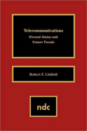 Telecommunications: Present Status and Future Trends de Robert F. Linfield