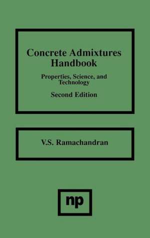 Concrete Admixtures Handbook: Properties, Science and Technology de V.S. Ramachandran