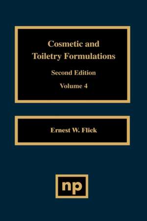 Cosmetic and Toiletry Formulations, Vol. 4 de Ernest W. Flick