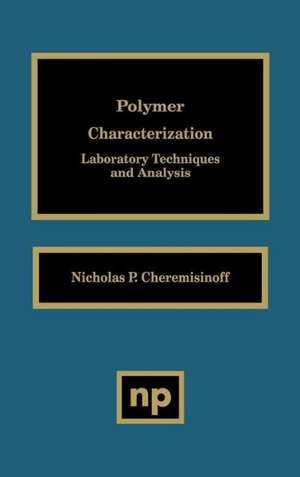 Polymer Characterization: Laboratory Techniques and Analysis de Nicholas P. Cheremisinoff