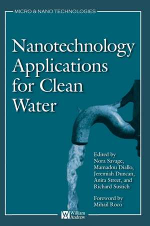 Nanotechnology Applications for Clean Water: Solutions for Improving Water Quality de Mamadou Diallo