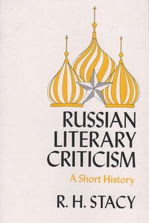 Russian Literary Criticism de R. H. Stacy