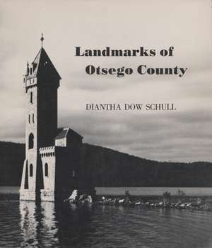 Landmarks of Otsego County de Diantha Schull