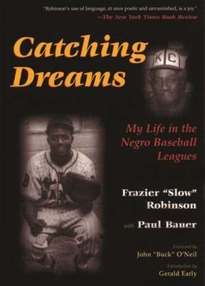 Catching Dreams: My Life in the Negro Baseball Leagues de Frazier Robinson