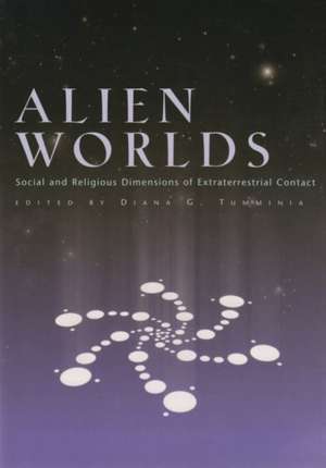 Alien Worlds: Social and Religious Dimensions of Extraterrestrial Contact de Diana G. Tumminia