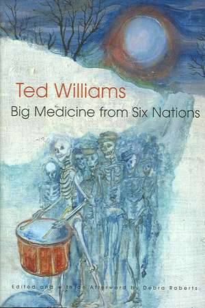 Big Medicine from Six Nations de Ted C. Williams